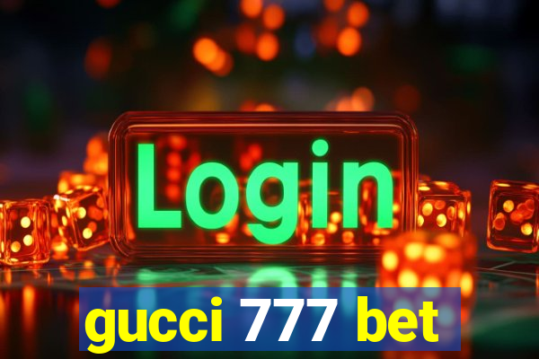 gucci 777 bet